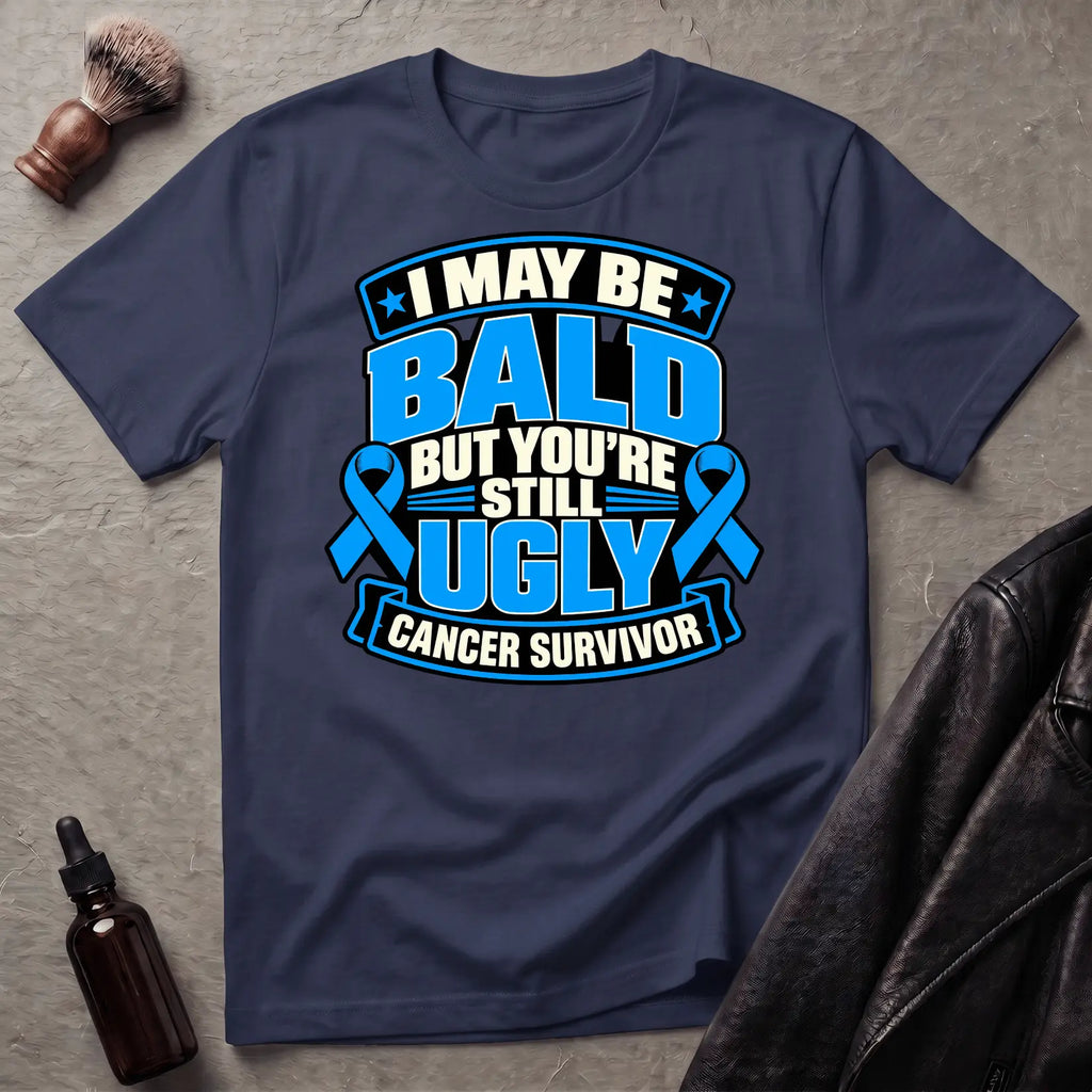 I May Be Bald But You're Still Ugly V2 T-Shirt