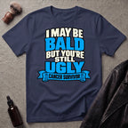 I May Be Bald But You're Still Ugly V1 T-Shirt