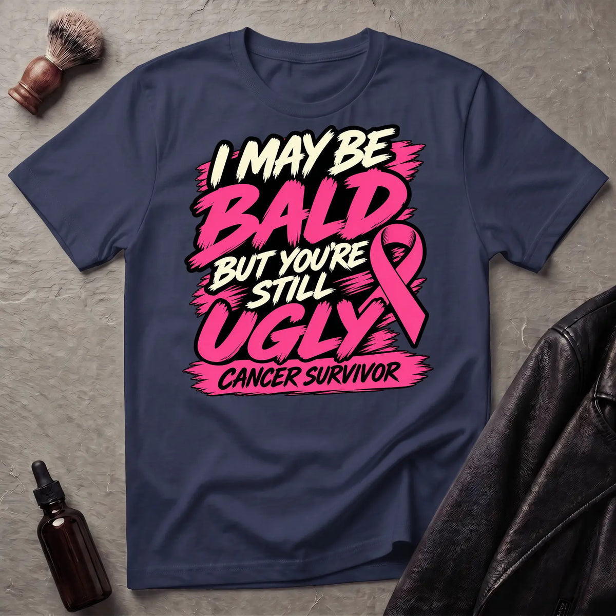 I May Be Bald But You're Still Ugly V5 T-Shirt