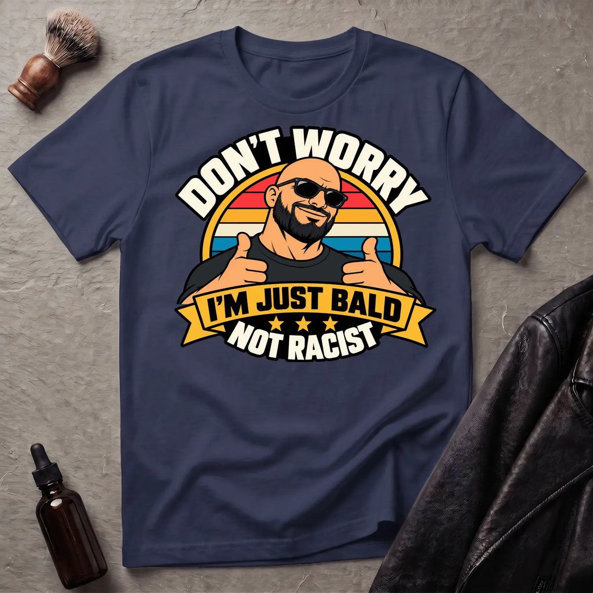 Don't Worry I'm Just Bald Not Racist V1 T-Shirt