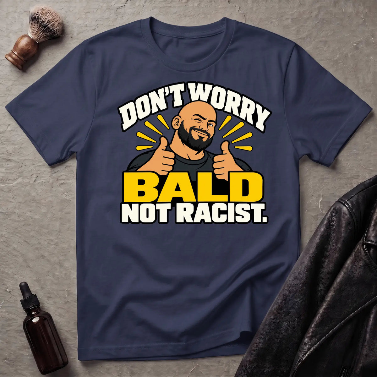 Don't Worry Bald Not Racist V2 T-Shirt