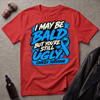 I May Be Bald But You're Still Ugly V6 T-Shirt