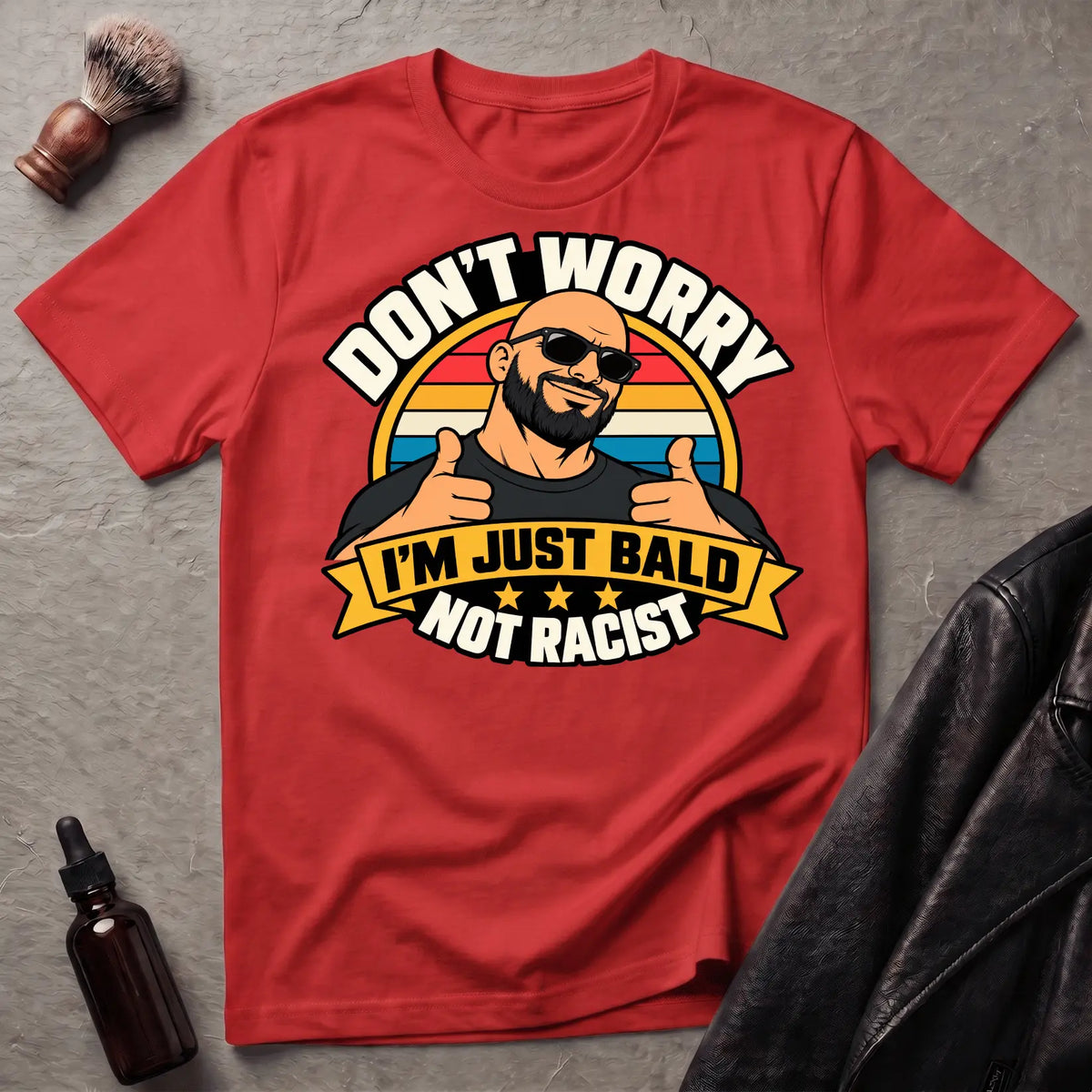 Don't Worry I'm Just Bald Not Racist V1 T-Shirt