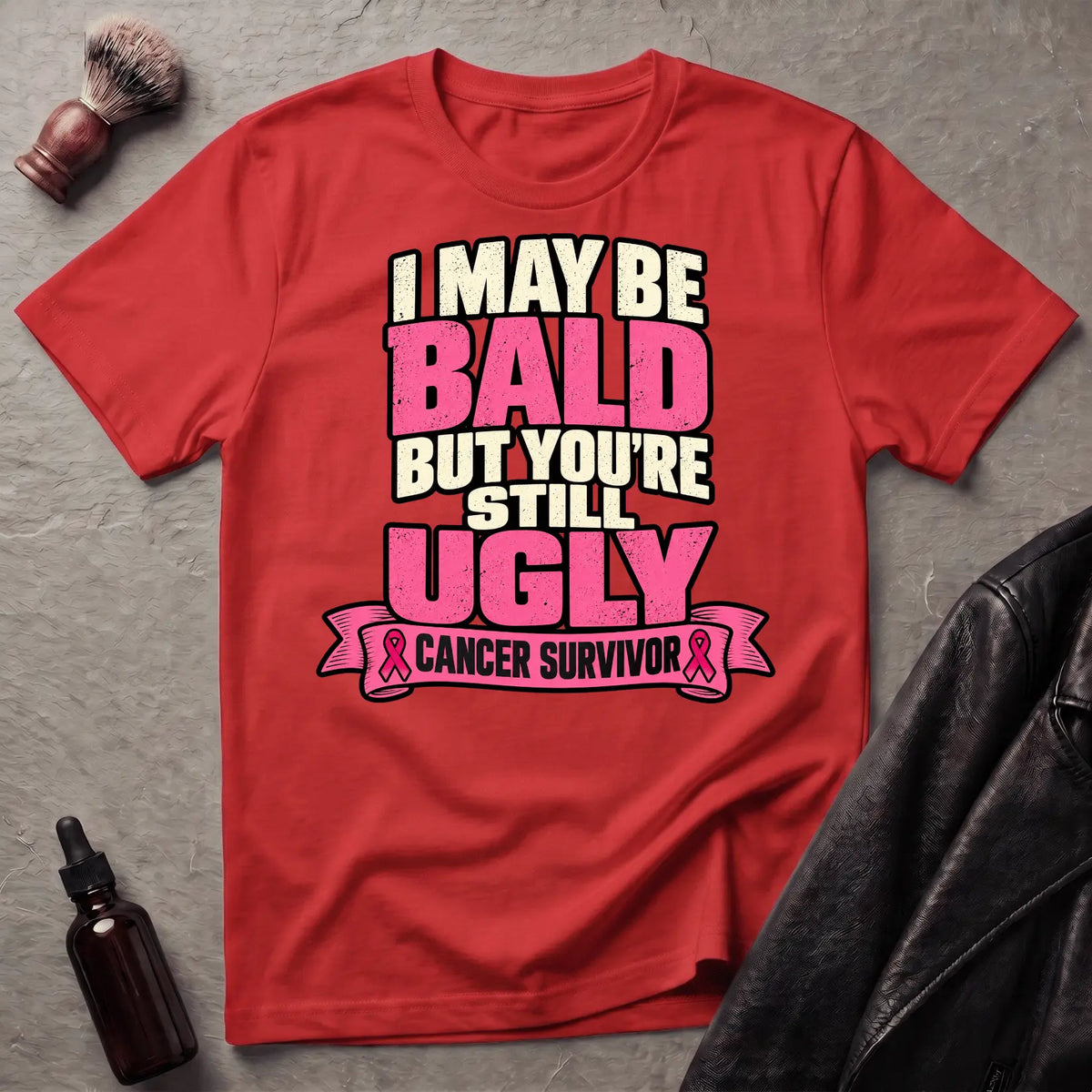 I May Be Bald But You're Still Ugly V4 T-Shirt