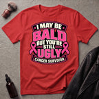 I May Be Bald But You're Still Ugly V3 T-Shirt