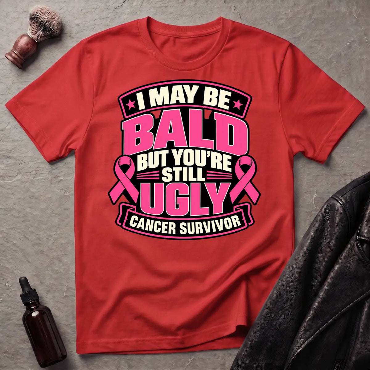 I May Be Bald But You're Still Ugly V3 T-Shirt