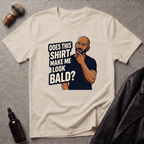 Does This Shirt Make Me Look Bald T‑Shirt