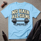No Hair All Gains T-Shirt
