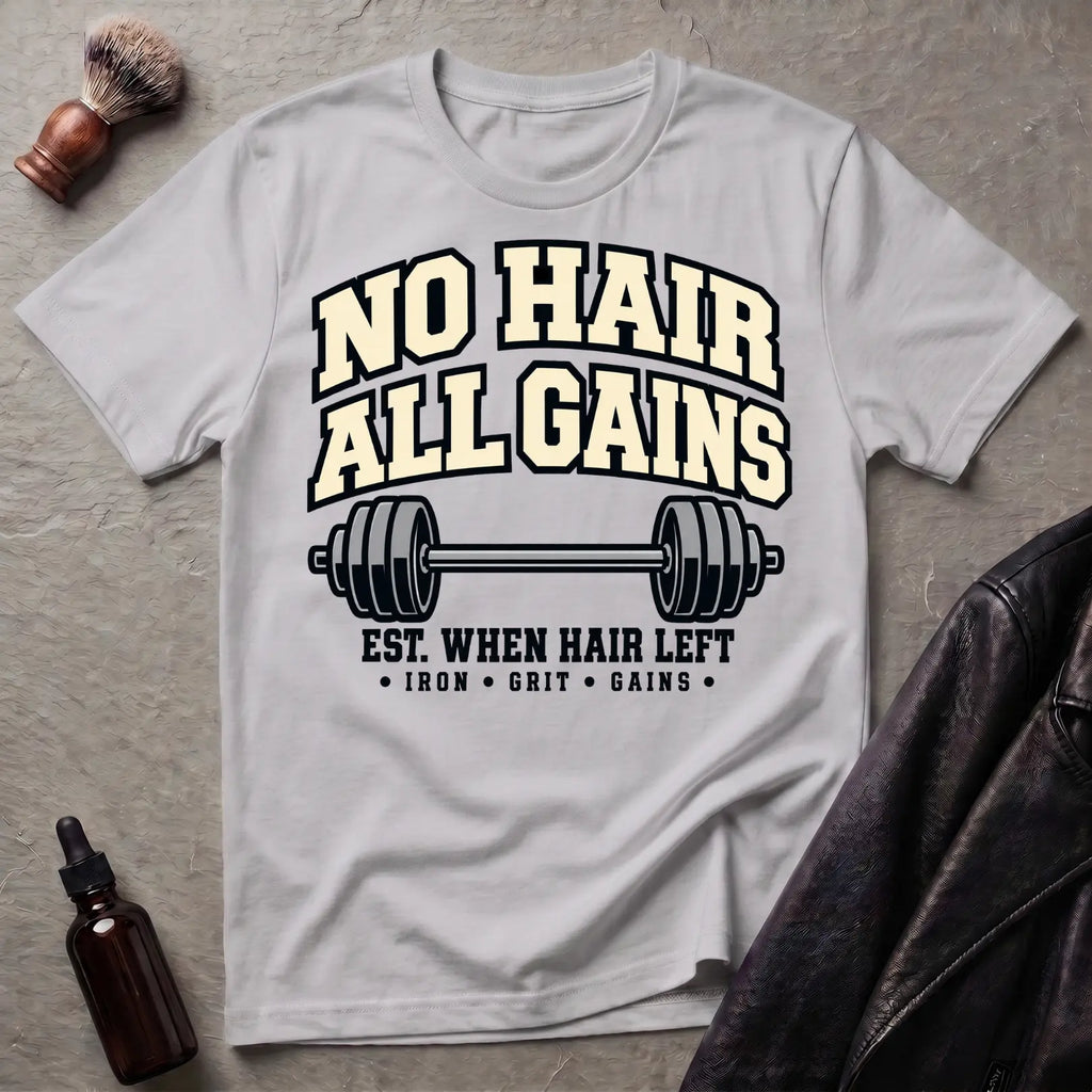 No Hair All Gains T-Shirt