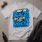 I May Be Bald But You're Still Ugly V6 T-Shirt