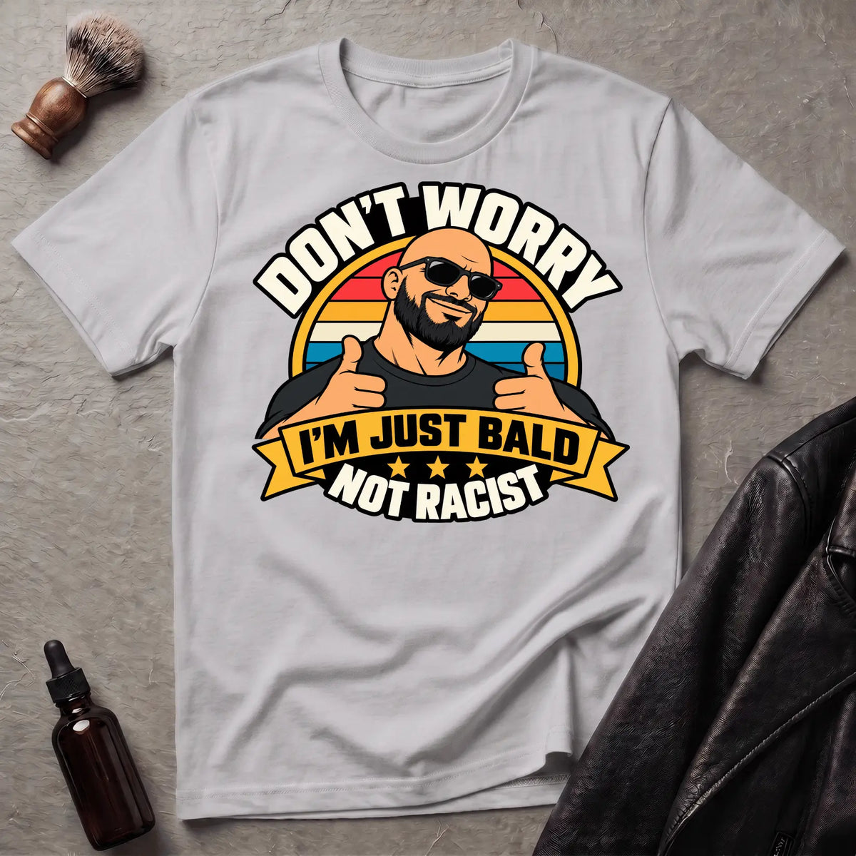 Don't Worry I'm Just Bald Not Racist V1 T-Shirt