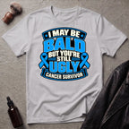 I May Be Bald But You're Still Ugly V2 T-Shirt