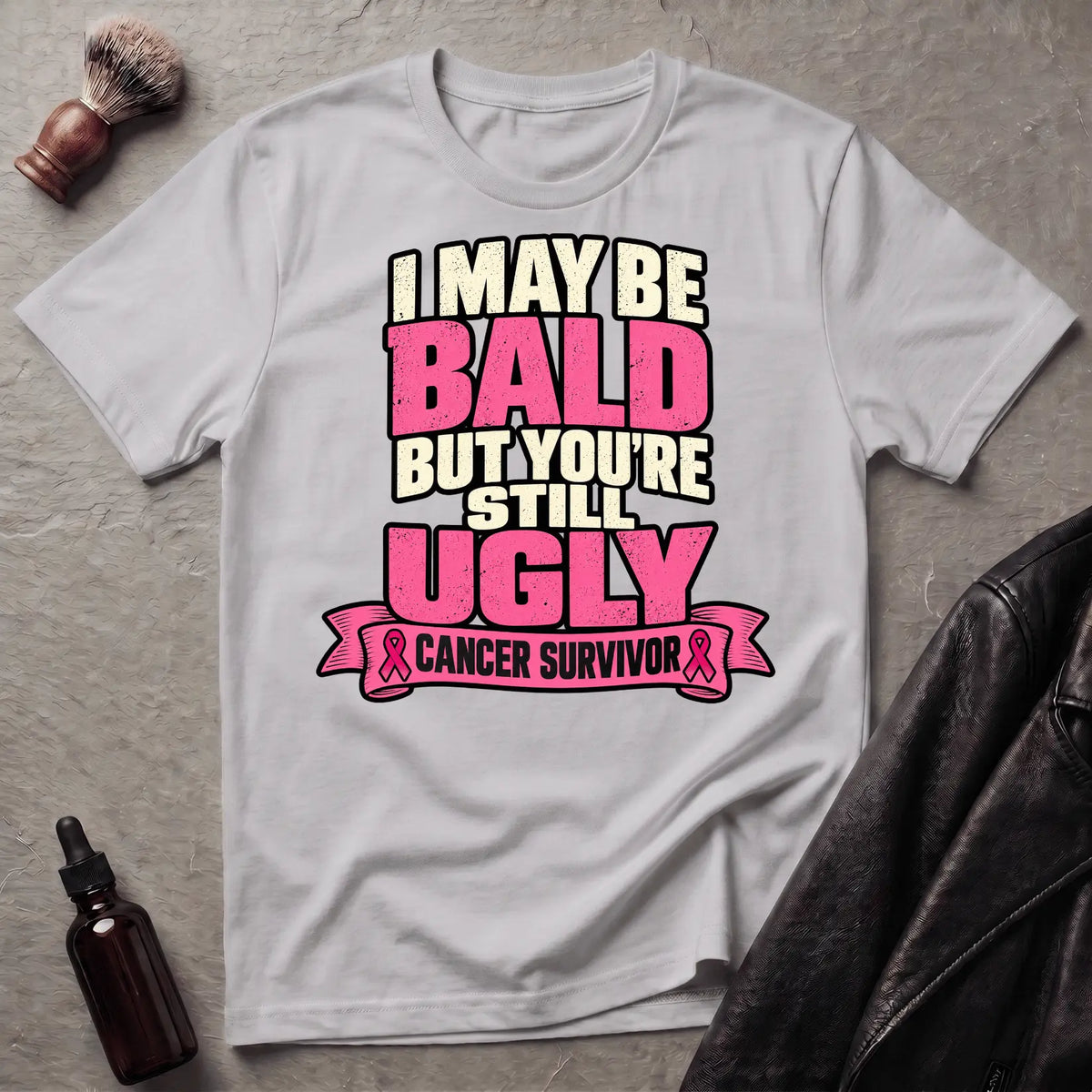 I May Be Bald But You're Still Ugly V4 T-Shirt