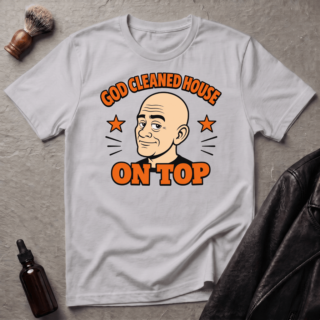 God Cleaned House On Top T‑Shirt