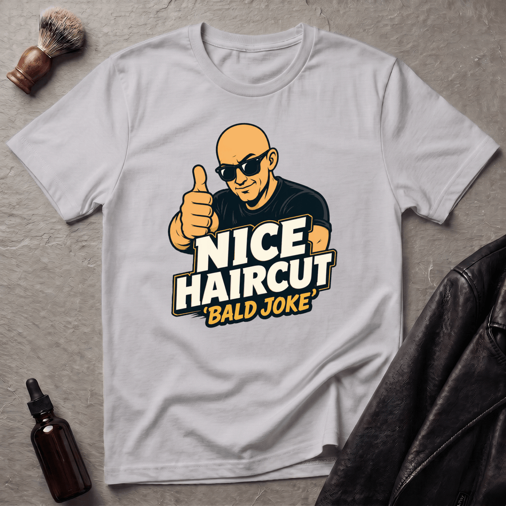 Nice Haircut Bald Joke T‑Shirt