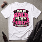 I May Be Bald But You're Still Ugly V3 T-Shirt