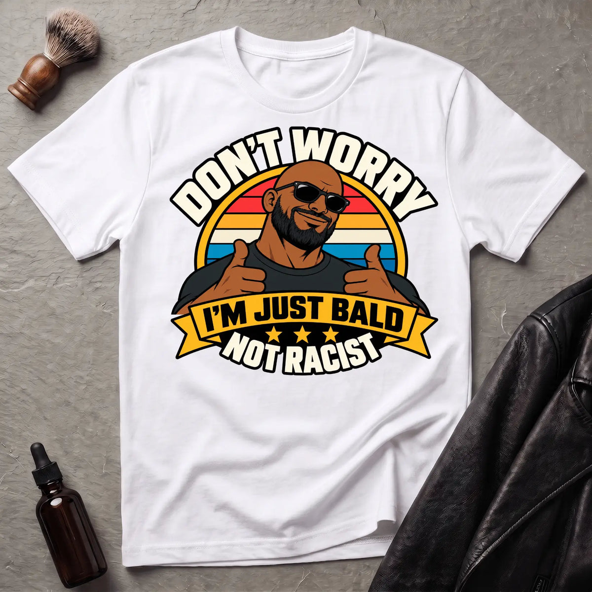 Don't Worry I'm Just Bald Not Racist V2 T-Shirt