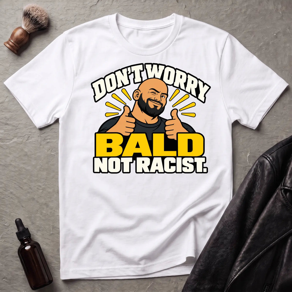 Don't Worry Bald Not Racist V2 T-Shirt