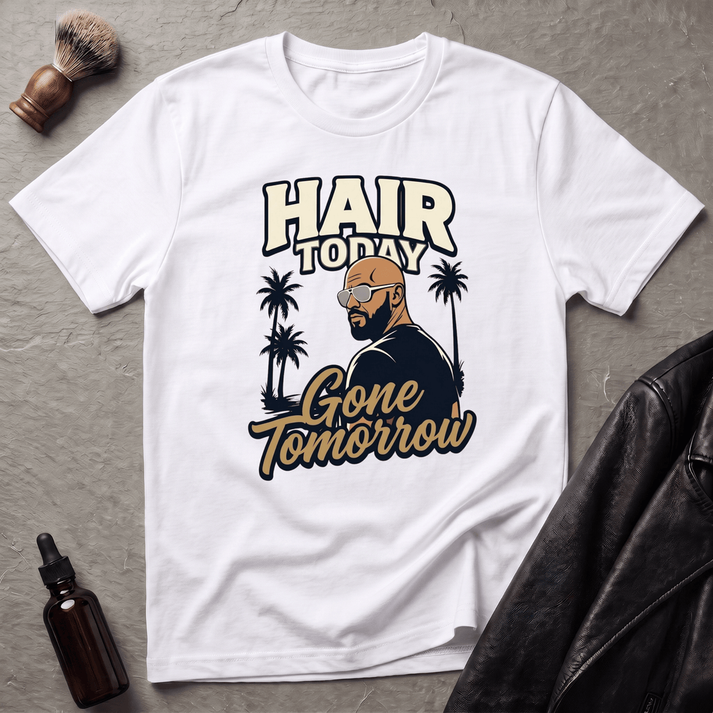 Hair Today Gone Tomorrow Player T‑Shirt