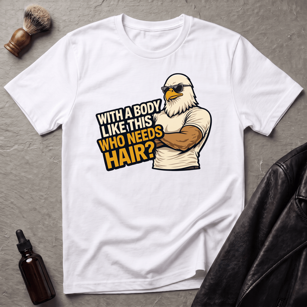 With A Body Like This Eagle T‑Shirt